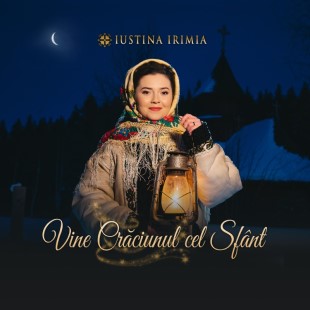 Iustina Irimia - Vine Crăciunul cel Sfânt